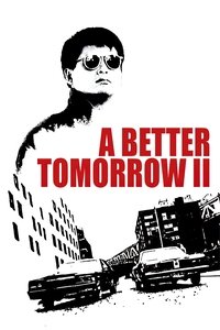 Download A Better Tomorrow II (1987) {Chinese With Subtitles} BluRay 480p [300MB] || 720p [870MB] || 1080p [1.65GB]