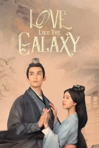 Download Love Like the Galaxy (Season 1) Dual Audio (Chinese-Hindi) Esubs WEB-DL 480p [140MB] || 720p [400MB] || 1080p [870MB]